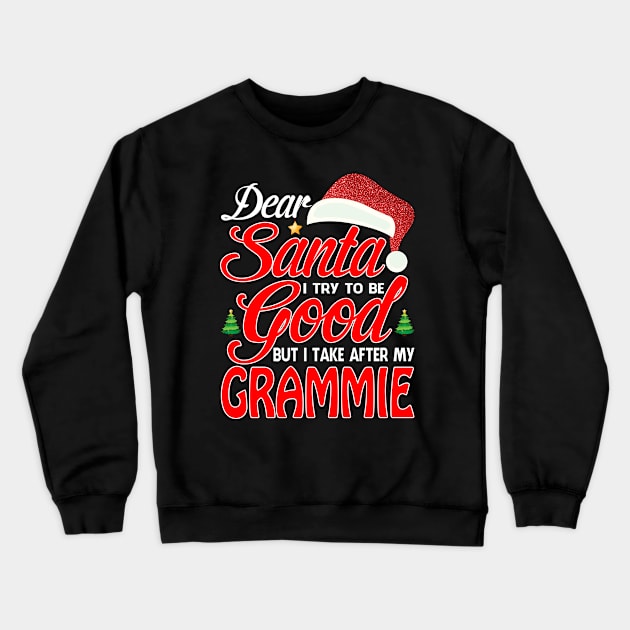 Dear Santa I Tried To Be Good But I Take After My GRAMMIE T-Shirt Crewneck Sweatshirt by intelus